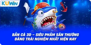 Bắn cá 3D – Siêu Phẩm Săn Thưởng Đáng Trải Nghiệm Nhất Hiện Nay
